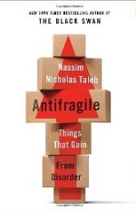 Antifragile: Things That Gain From Disorder - Nassim Nicholas Taleb [book cover]
